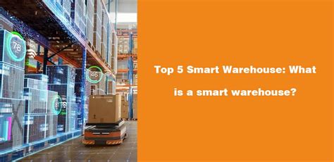 The Ultimate Guide To Understand And Implement Smart Warehouses