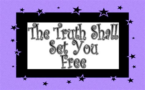 The Truth Shall Set You Free Quotes. QuotesGram