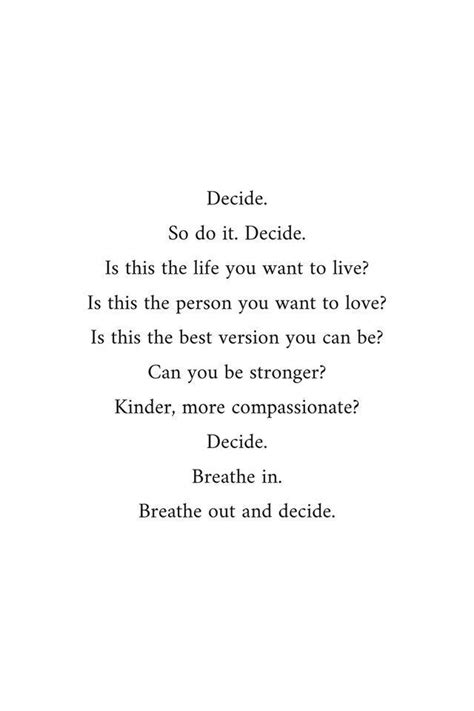 breathe in, breathe out, now decide... | words | quotes | Compassionate quote, Act of kindness ...