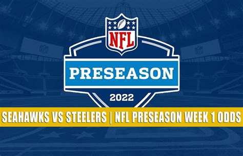 Seahawks vs Steelers Predictions, Picks, Odds | NFL Preseason 2022