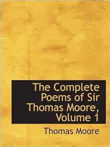 The Complete Poems of Sir Thomas Moore, Volume 1: Moore, Thomas: 9780559128349: Amazon.com: Books