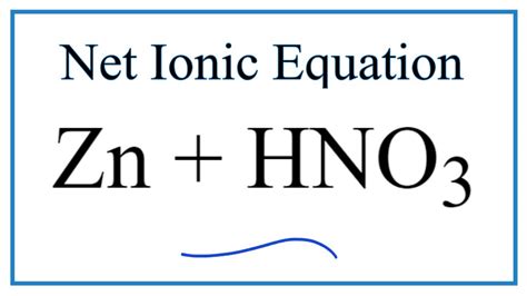 How to Write the Net Ionic Equation for Zn + HNO3 = Zn(NO3)2 + H2 - YouTube