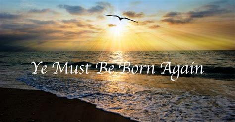 Ye Must Be Born Again - Lyrics, Hymn Meaning and Story