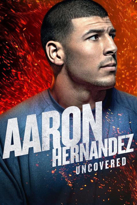 Aaron Hernandez Uncovered Pictures - Rotten Tomatoes