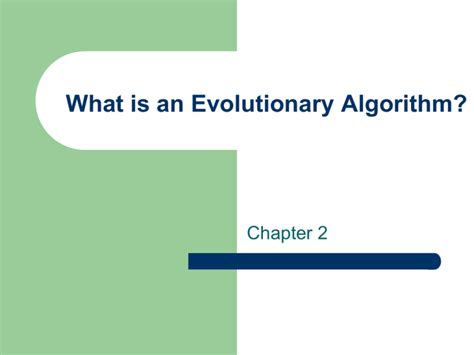 What is an Evolutionary Algorithm?