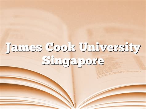 James Cook University Singapore | September 2024 | Pastureandpearl.com