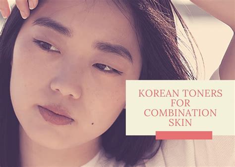 10 Best Korean Toner For Combination Skin 2023 - Korea Truly