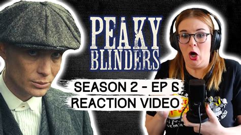 PEAKY BLINDERS - SEASON 2 EPISODE 6 (2014) TV SHOW REACTION VIDEO! FIRST TIME WATCHING! - YouTube