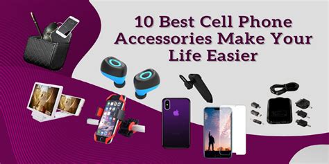 10 Best Cell Phone Accessories Make Your Life Easier