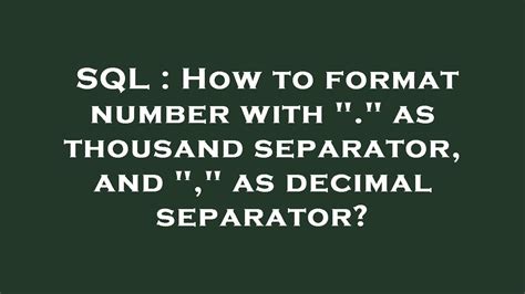 SQL : How to format number with "." as thousand separator, and "," as decimal separator? - YouTube