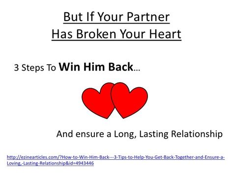 How to Win Him Back - 3 Tips to Help You Get Back Together and Ensure a Loving, Lasting Relationship