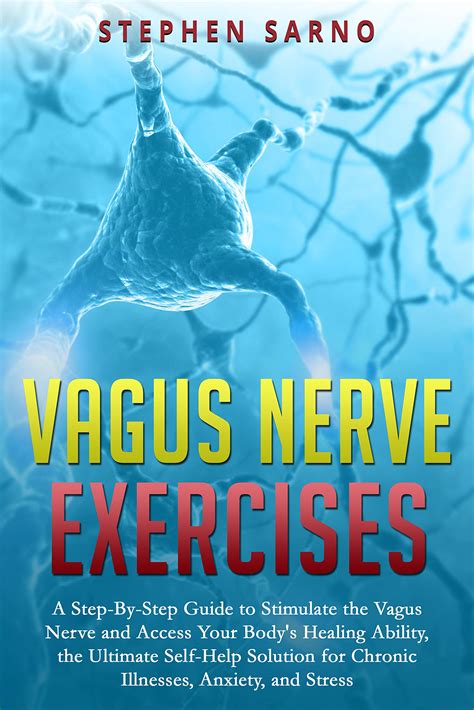 Buy Vagus Nerve Exercises: A Step-By-Step Guide to Stimulate the Vagus Nerve and Access Your ...