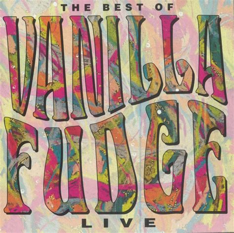 Vanilla Fudge – The Best Of Vanilla Fudge- Live (1991, CD) - Discogs