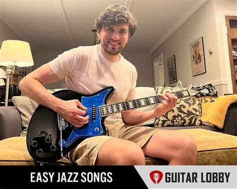 40 Easy Jazz Guitar Songs (2024 With Tabs) - Guitar Lobby