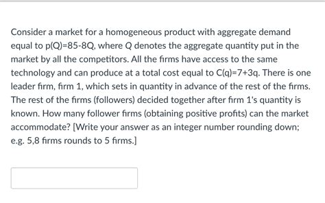 Solved Consider a market for a homogeneous product with | Chegg.com