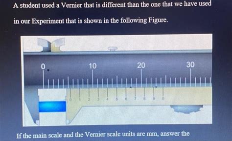 Solved A student used a Vernier that is different than the | Chegg.com