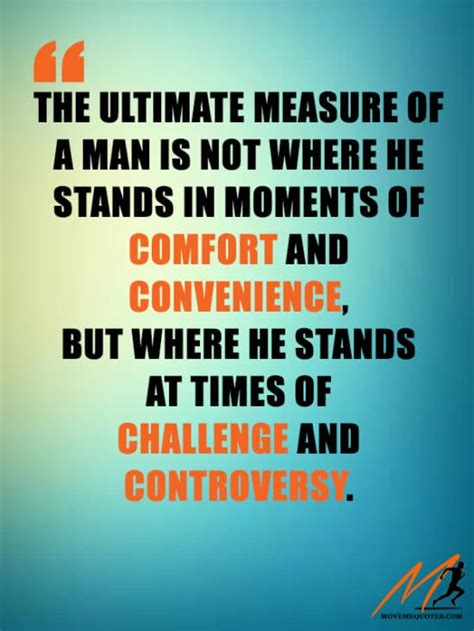 The ultimate measure of a man: · MoveMe Quotes