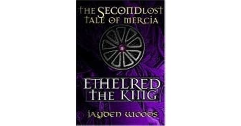 Ethelred the King (Lost Tales of Mercia, #2) by Jayden Woods