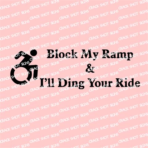 10-12 Block My Ramp and I'll Ding Your Ride Funny Wheelchair Decal ...