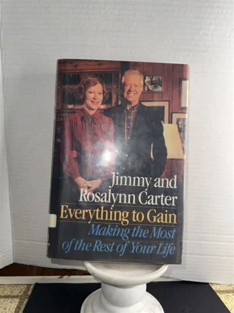 JIMMY CARTER AND Rosalynn Carter Book Everything To Gain HC 1987 Signed ...