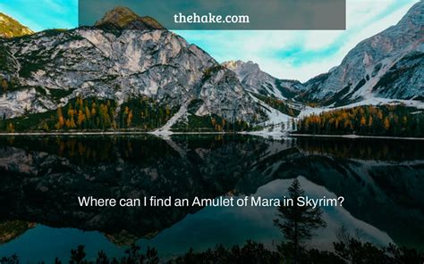 Where can I find an Amulet of Mara in Skyrim? - The Hake