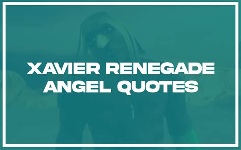 27 Top Xavier Renegade Angel Quotes (with Explanation) - Life Success ...