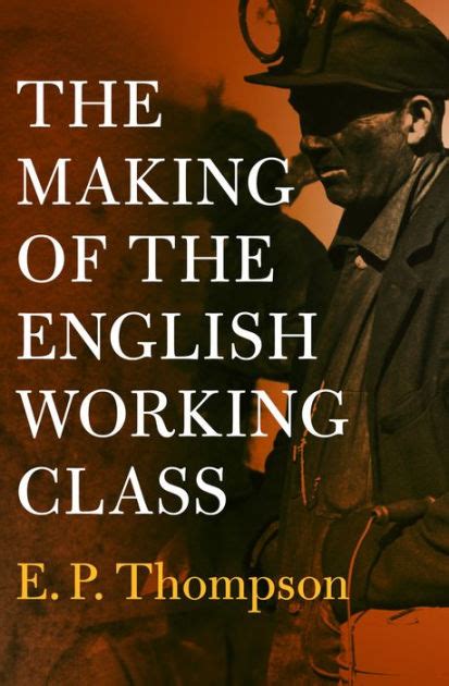 The Making of the English Working Class by E. P. Thompson | eBook ...