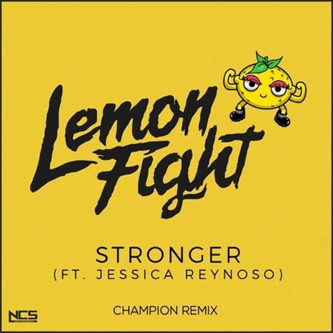 Lemon Fight – Stronger (Champion Remix) Lyrics | Genius Lyrics