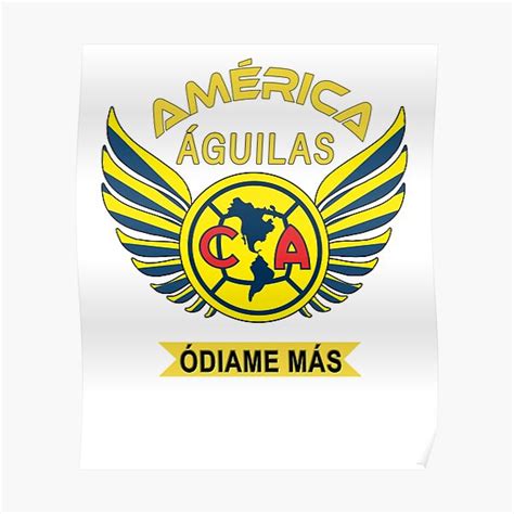 "Aguilas del America Odiame Mas Club America Futbol Mexicano Liga MX" Poster for Sale by Optimus ...