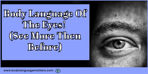 Body Language Of The Eyes (See More Then Before)