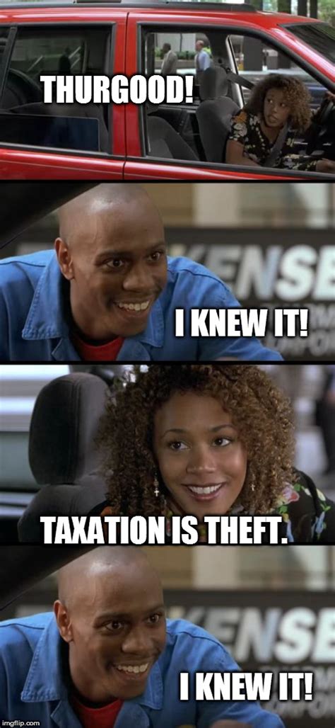 Image tagged in thurgood agorism,taxation is theft,half-baked meme,so funny meme,so true meme ...