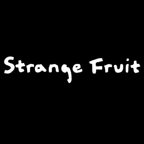 Strange Fruit (UK Label) Lyrics, Songs, and Albums | Genius