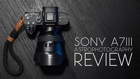 Sony a7III Astrophotography Review – Lonely Speck