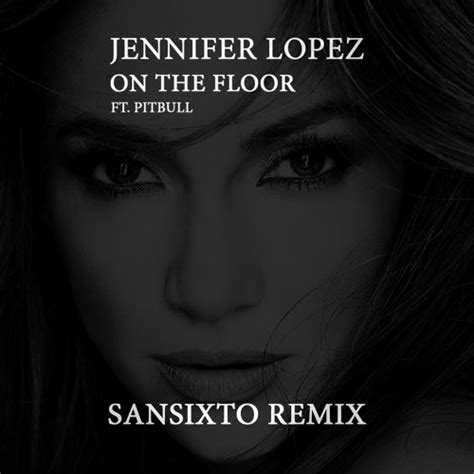 Stream Jennifer Lopez - On The Floor Ft. Pitbull (Sansixto Remix 2022) COMPRAR/BUY = FREE ...