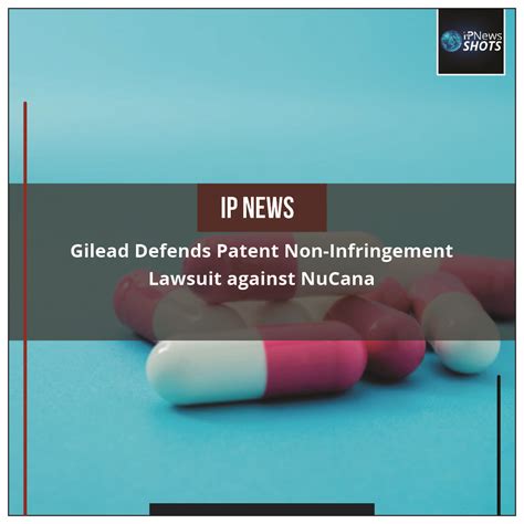 Gilead Defends Patent Non-Infringement Lawsuit against NuCana - IP News ...