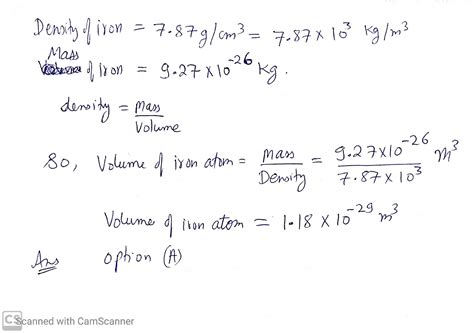 The density of iron is 7.87 g/cm^3. If the atoms are spherical and closely packed. The mass of ...