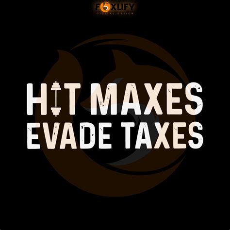 Hit Maxes Evade Taxes SVG Best Graphic Designs Cutting Files