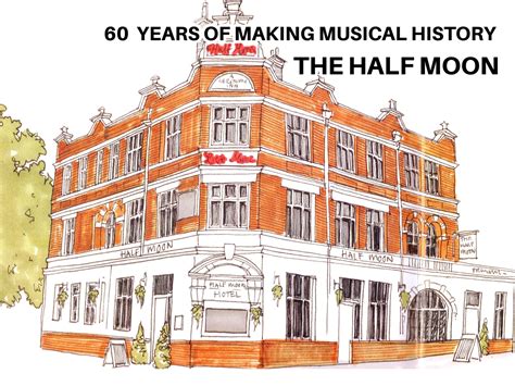 60 Years Of Making Musical History - The Half Moon - Beat Magazine