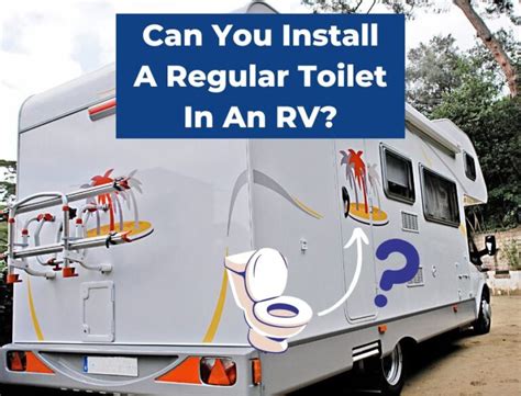 Can You Install a Regular Toilet in an RV? - The Fun Outdoors