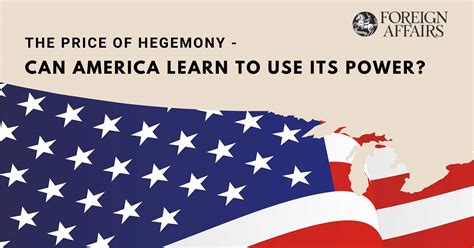 The Price of Hegemony - Can America Learn to Use Its Power?