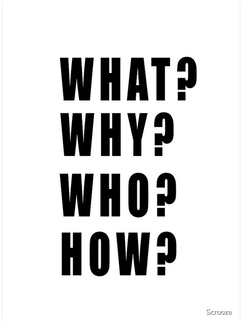 "What Why Who How ?" Poster for Sale by Scrooze | Redbubble