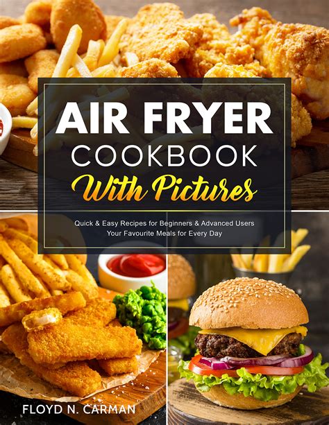 Air Fryer Cookbook with Pictures: Quick and Easy Recipes for Beginners and Advanced Users | Your ...