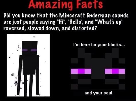 Did you know that the Minecraft Enderman sounds are just people saying "Hi", "Hello! and "What's ...