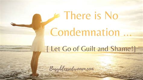 There is No Condemnation [Let Go of Guilt and Shame!]