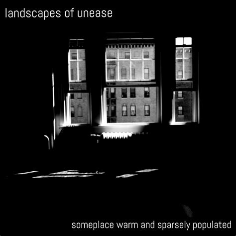 someplace warm and sparsely populated | landscapes of unease