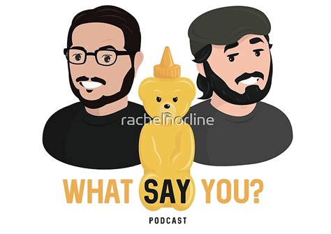 What Say You Podcast by rachelnorline | Redbubble