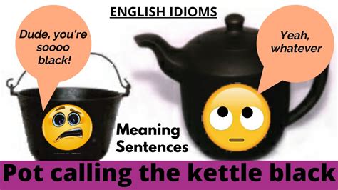 The pot calling the kettle black | An idiom for everyday situations | TELW | Speak English ...