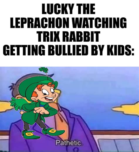 You Silly Rabbit Trix are for Kids : r/memes