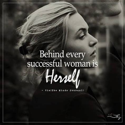 Behind Every Successful Woman Is Herself | Woman quotes, Successful women quotes, Strong women ...