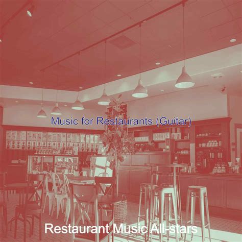 Music for Restaurants (Guitar) - Album by Restaurant Music All Stars | Spotify